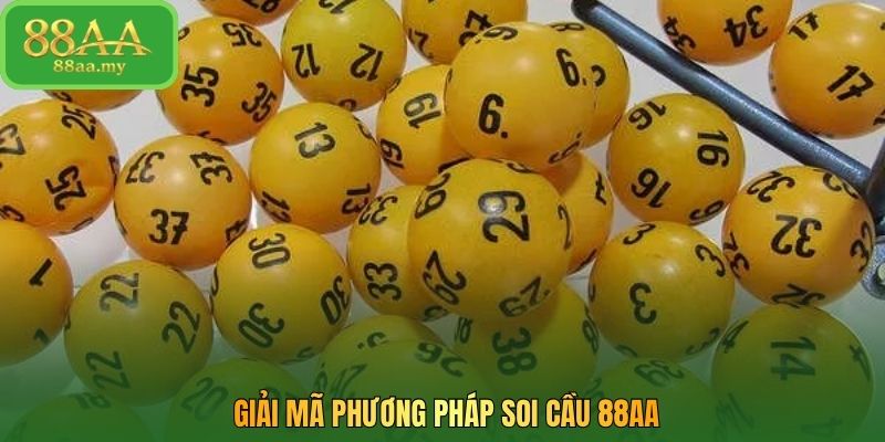Giải mã phương pháp soi cầu 88AA