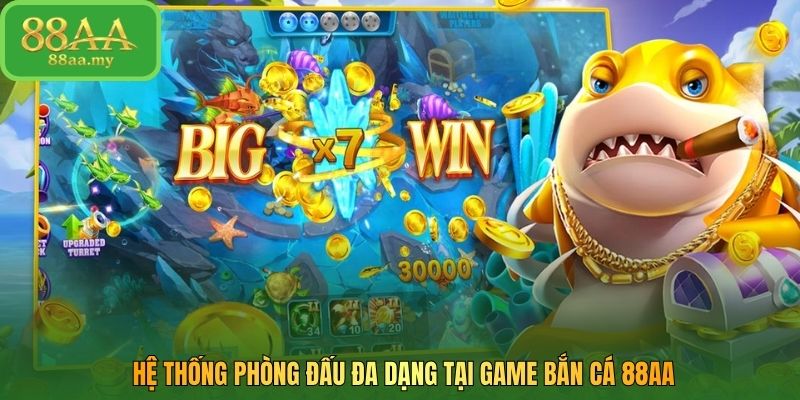 Hệ thống phòng đấu đa dạng tại game bắn cá 88AA