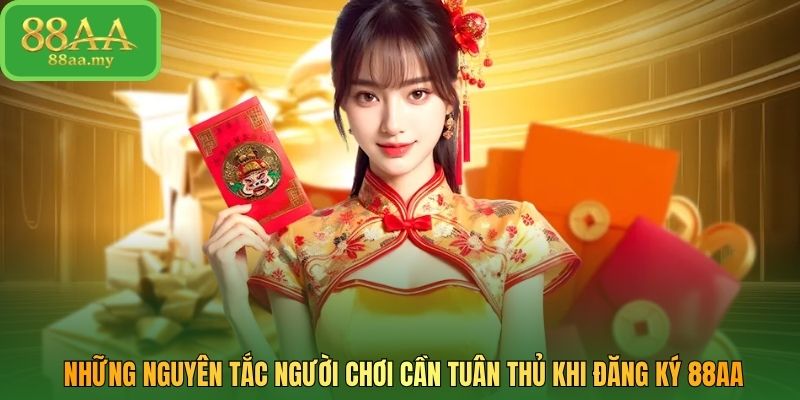 Những nguyên tắc người chơi cần tuân thủ khi đăng ký 88AA
